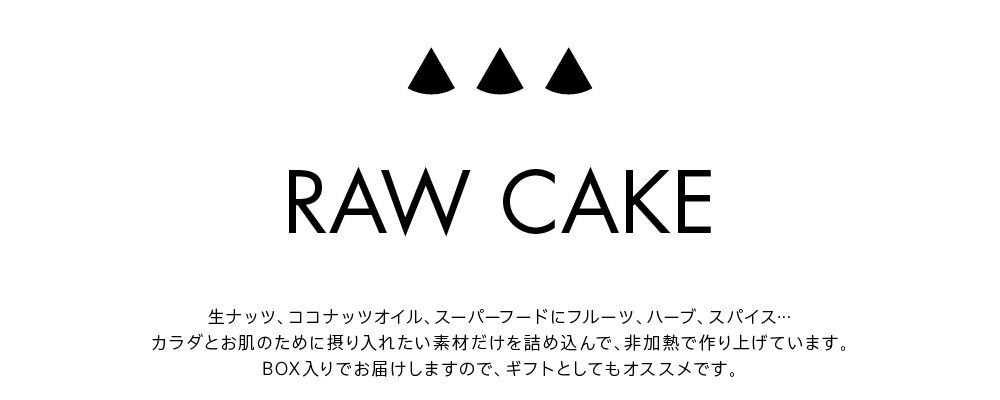 RAW CAKE
